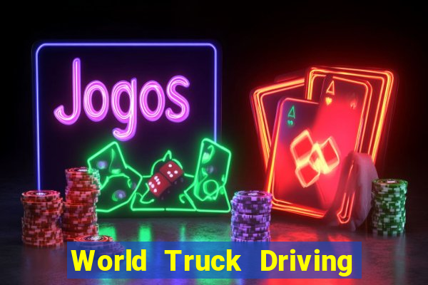 World Truck Driving Simulator Dinheiro Infinito tudo desbloqueado